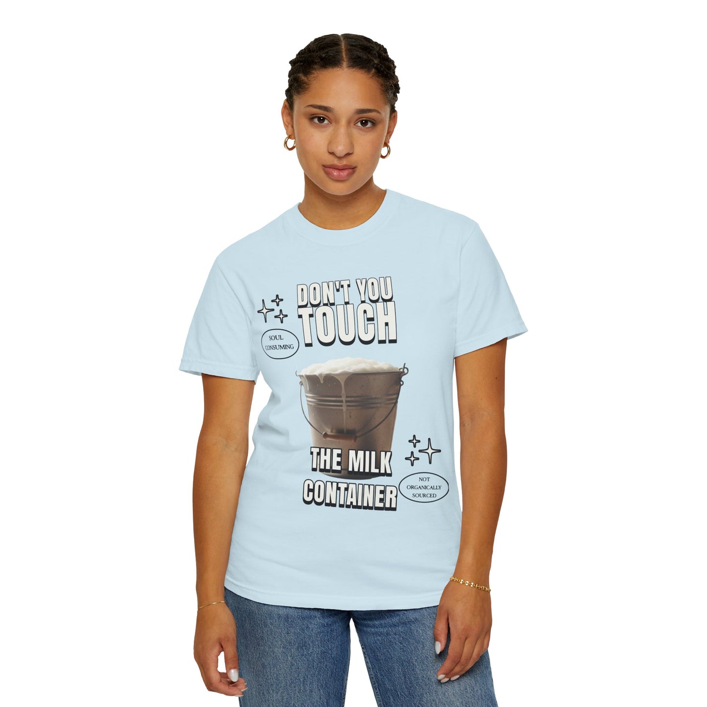 Dont You Touch The Milk Container T‑Shirt