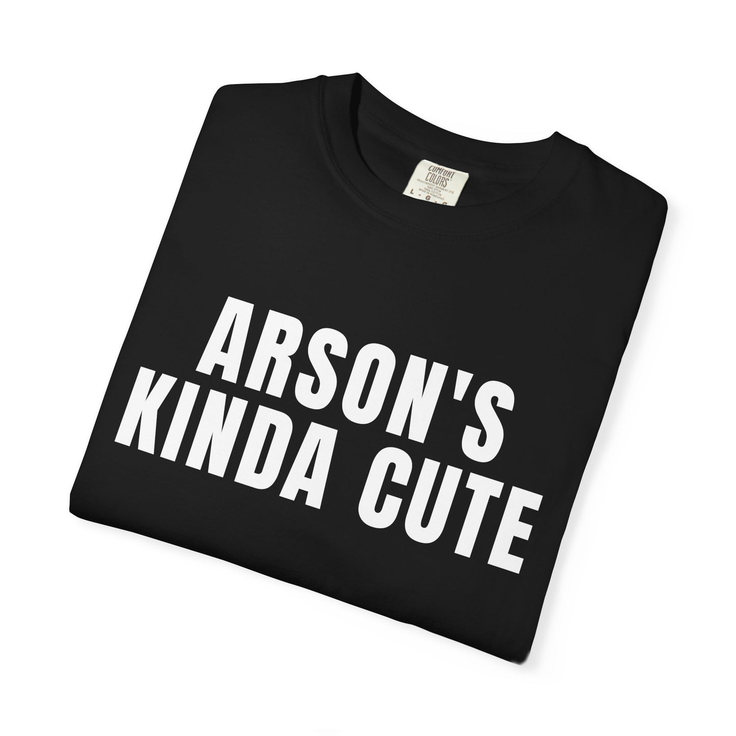 Arson's Kinda Cute T‑Shirt