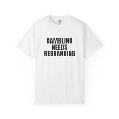 Gambling Needs Rebranding T‑Shirt