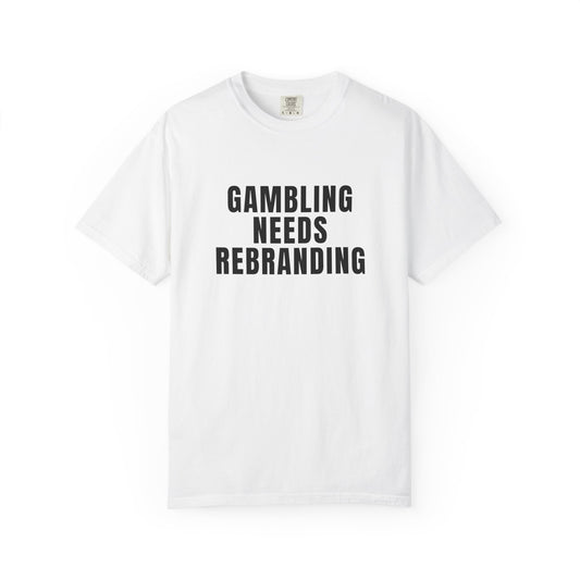 Gambling Needs Rebranding T‑Shirt