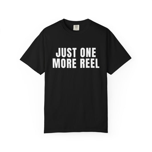 Just One More Reel T‑Shirt