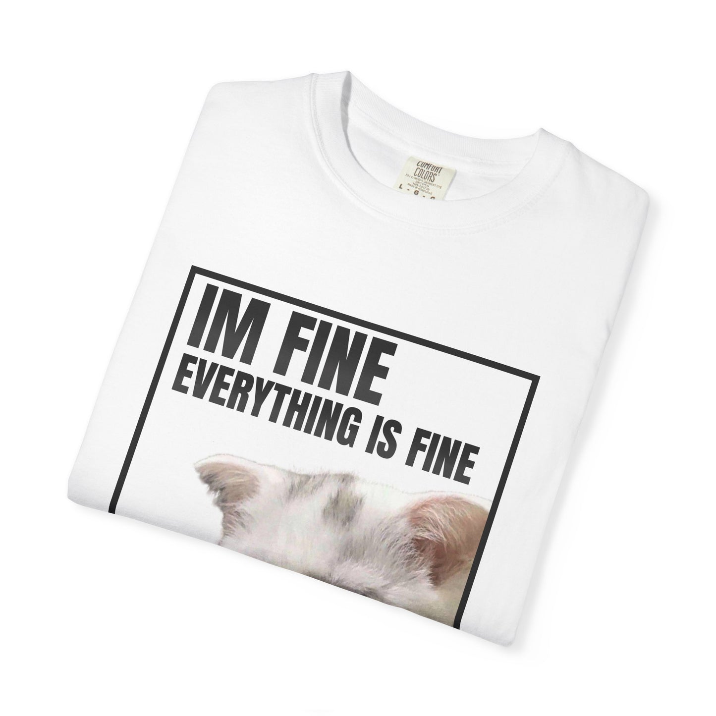 Im Fine Everything Is Fine Cat T‑Shirt