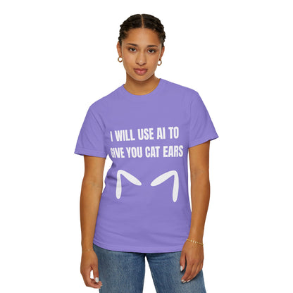 I Will Use AI To Give You Cat Ears T‑Shirt