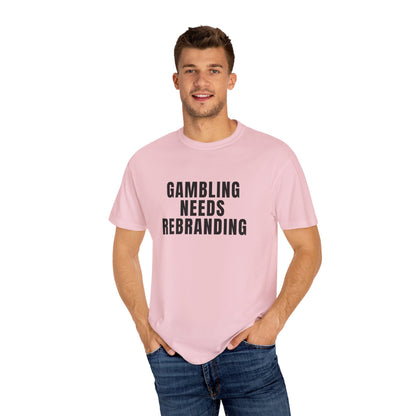 Gambling Needs Rebranding T‑Shirt