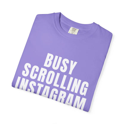 Busy Scrolling Instagram Reels T‑Shirt