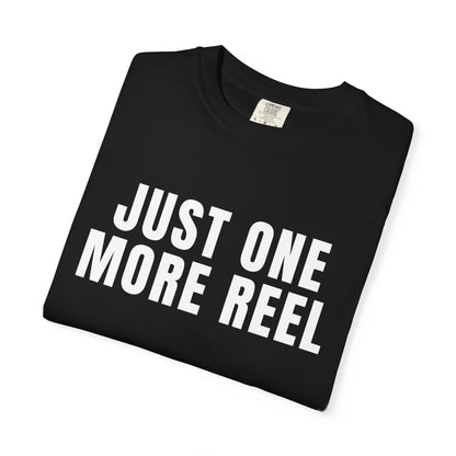 Just One More Reel T‑Shirt