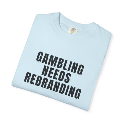 Gambling Needs Rebranding T‑Shirt