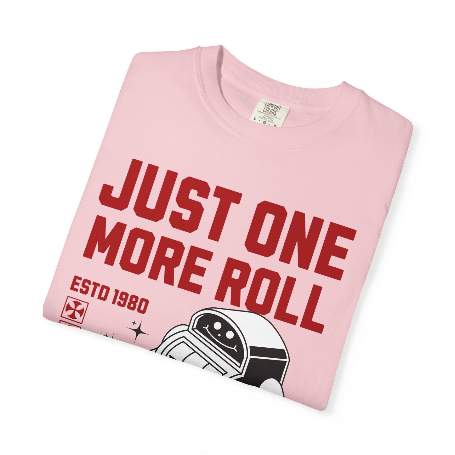 Just One More Roll T‑Shirt
