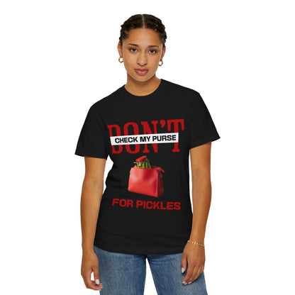 Dont Check My Purse For Pickles T‑Shirt