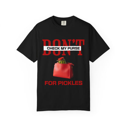 Dont Check My Purse For Pickles T‑Shirt