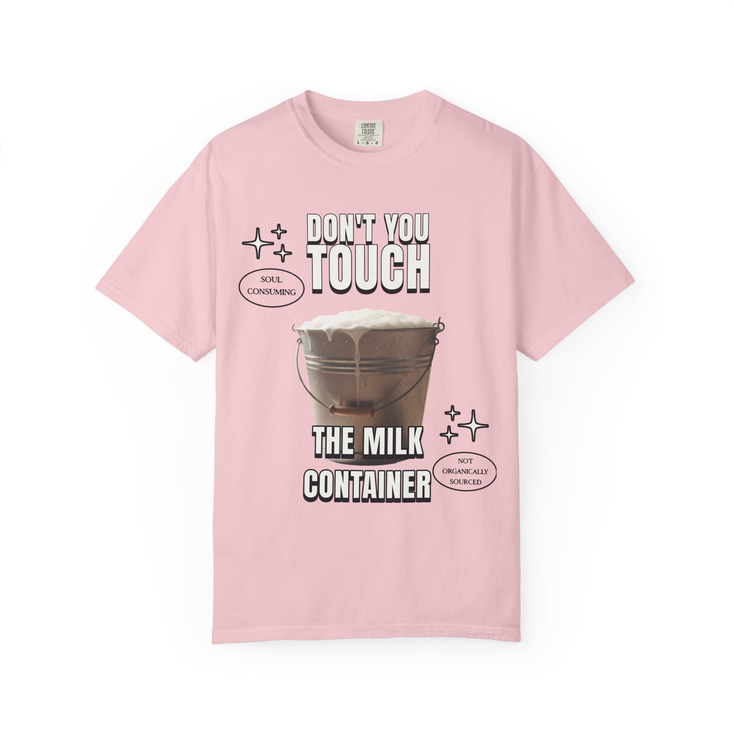 Dont You Touch The Milk Container T‑Shirt