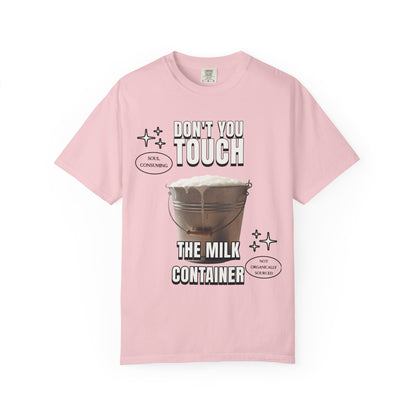 Dont You Touch The Milk Container T‑Shirt