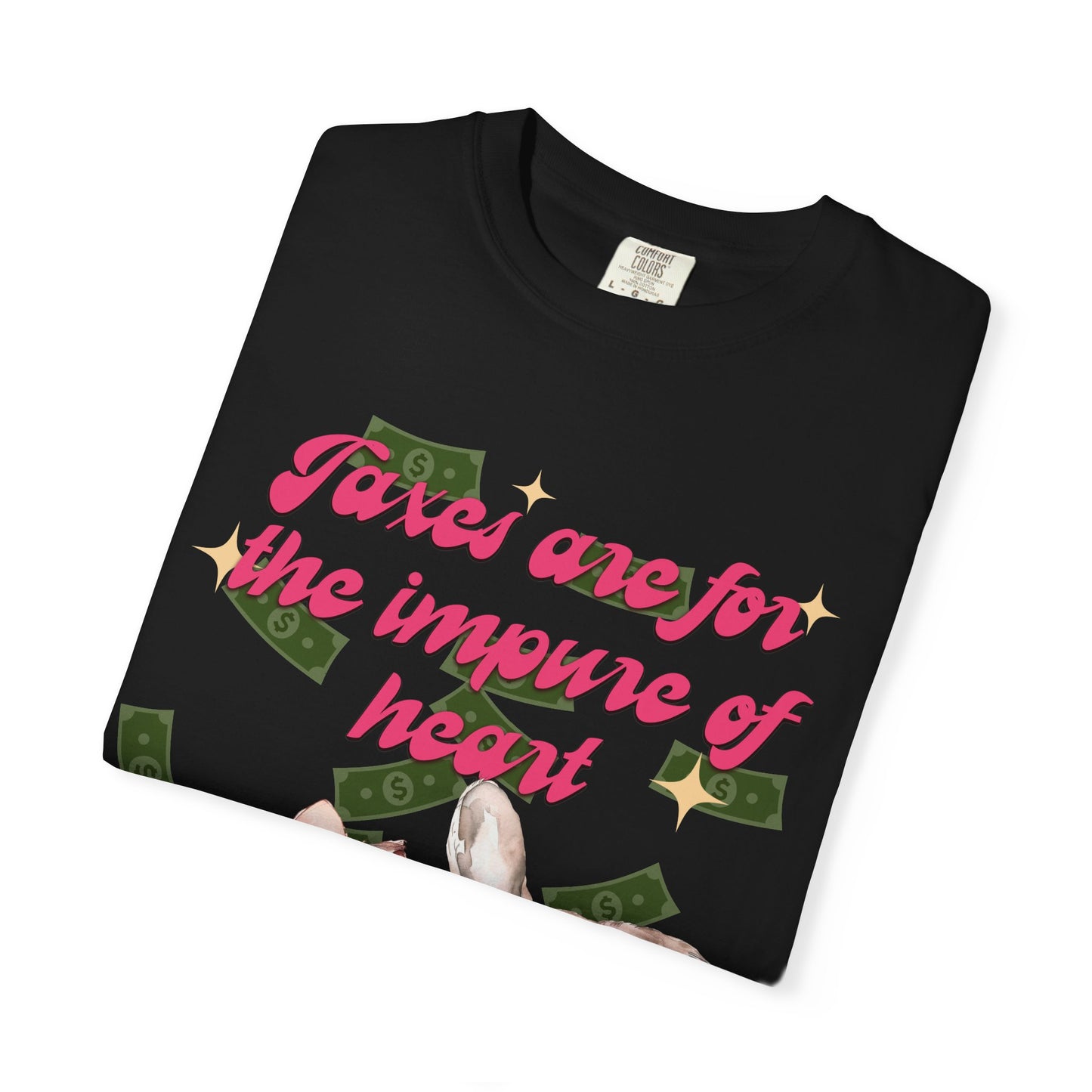 Taxes Are For The Impure Of Heart T‑Shirt