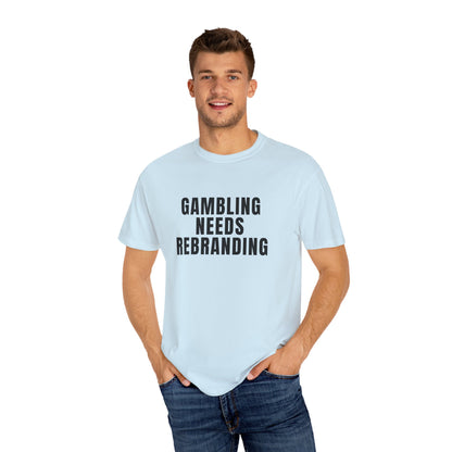 Gambling Needs Rebranding T‑Shirt