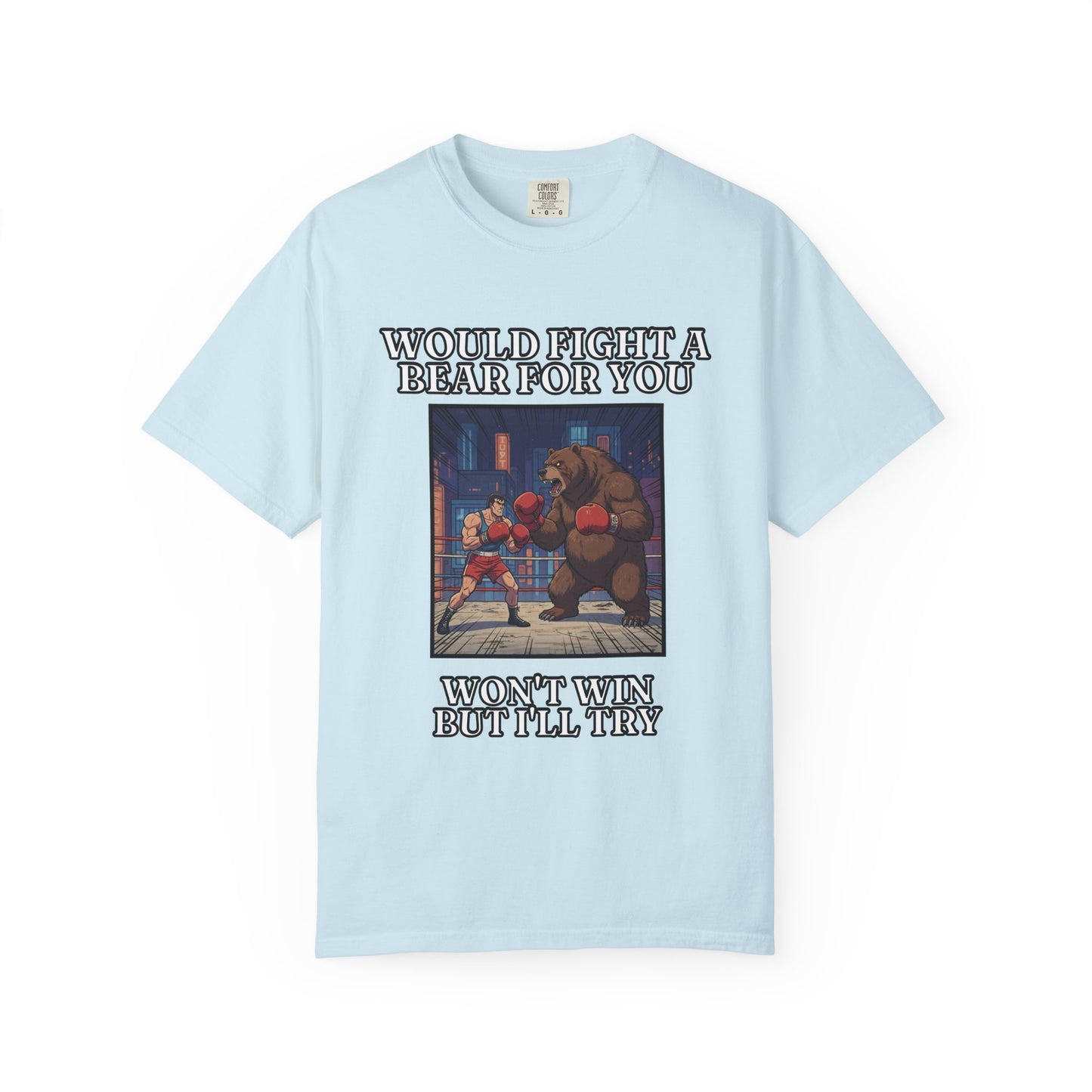 Would Fight A Bear For You T‑Shirt