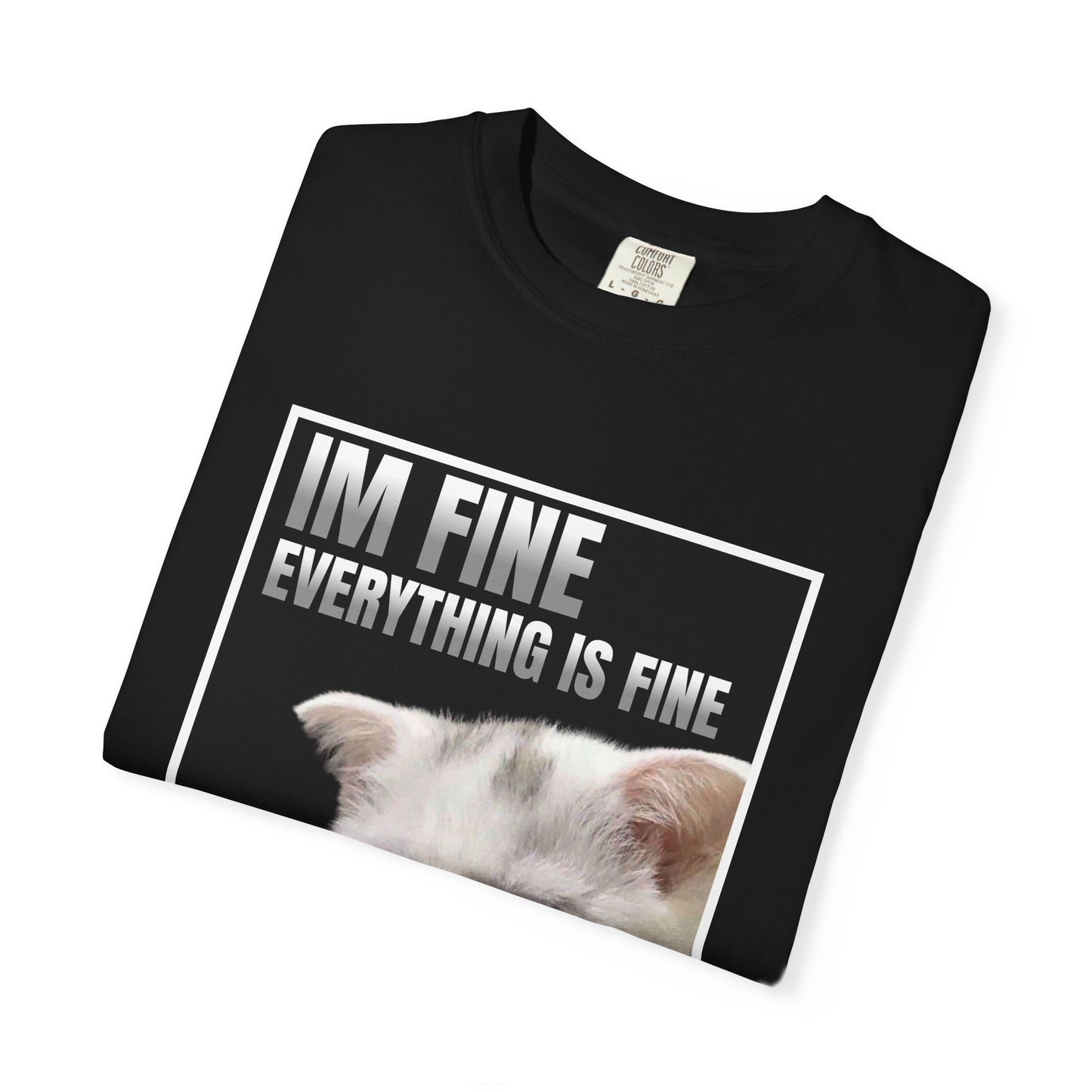 Im Fine Everything Is Fine Cat T‑Shirt