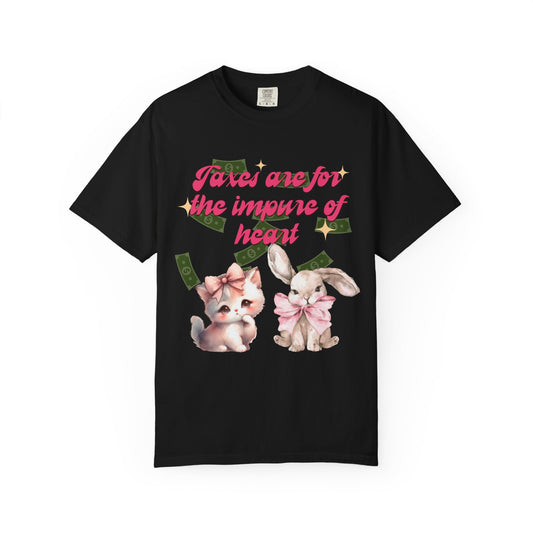 Taxes Are For The Impure Of Heart T‑Shirt