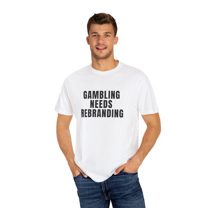 Gambling Needs Rebranding T‑Shirt