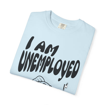 Im Unemployed T‑Shirt