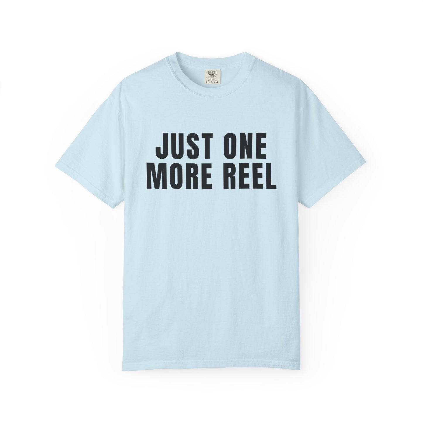 Just One More Reel T‑Shirt