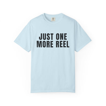 Just One More Reel T‑Shirt