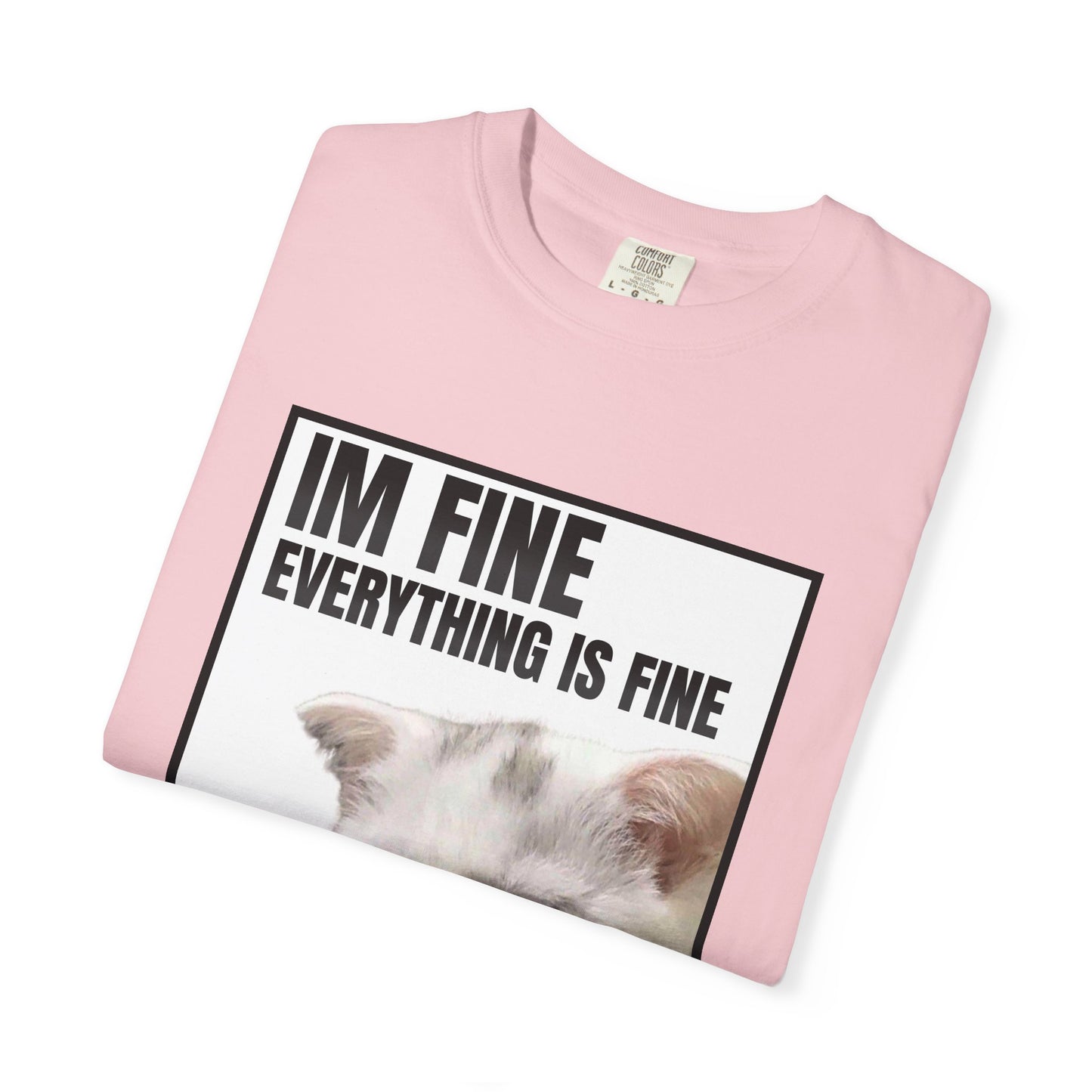 Im Fine Everything Is Fine Cat T‑Shirt