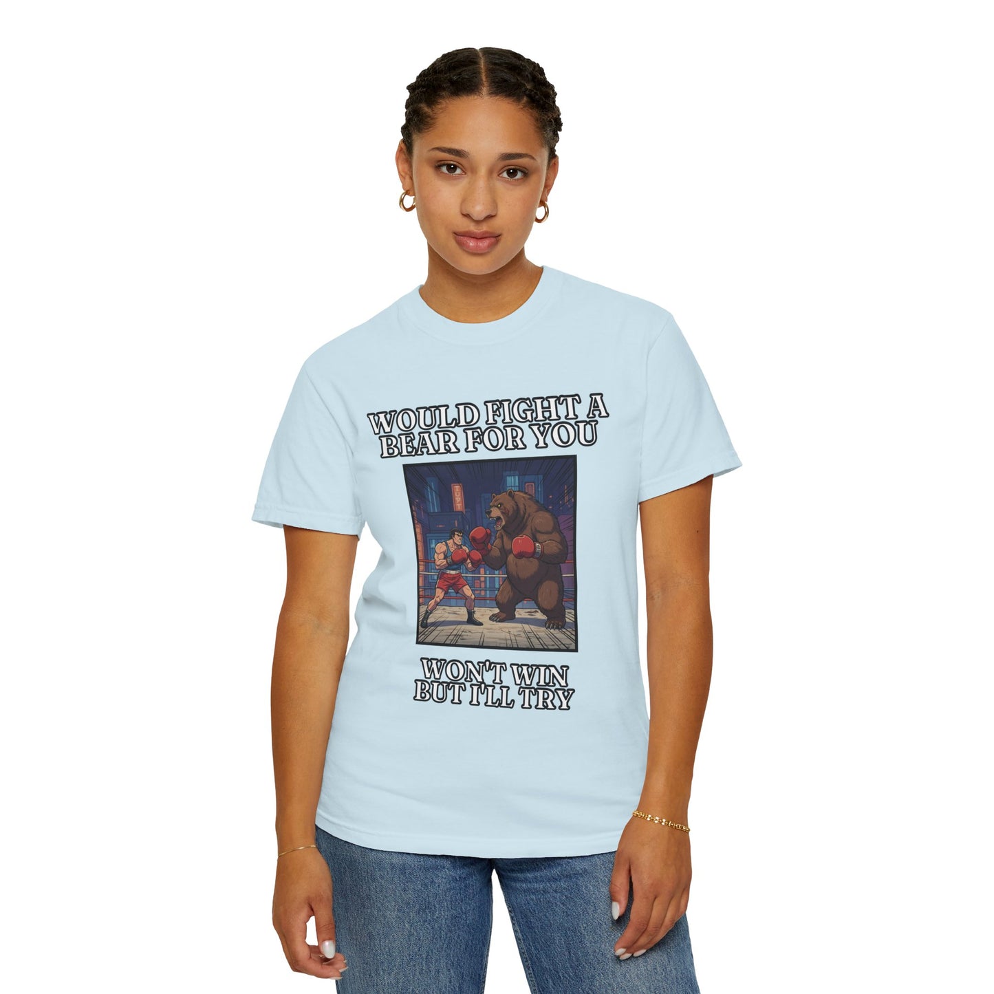 Would Fight A Bear For You T‑Shirt