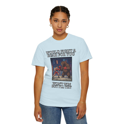 Would Fight A Bear For You T‑Shirt