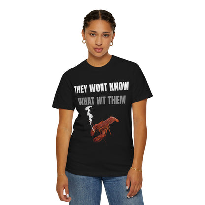 They Wont Know What Hit Them T‑Shirt