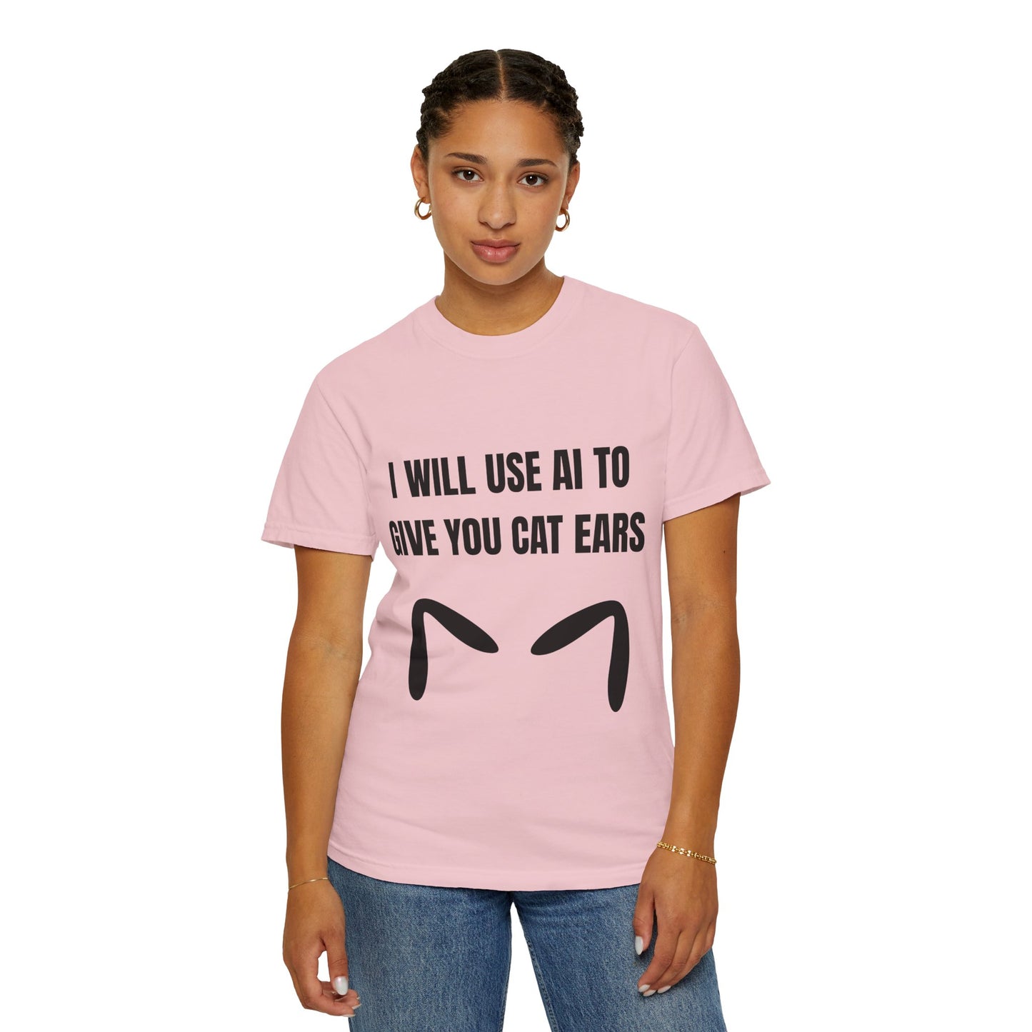 I Will Use AI To Give You Cat Ears T‑Shirt