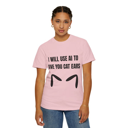 I Will Use AI To Give You Cat Ears T‑Shirt