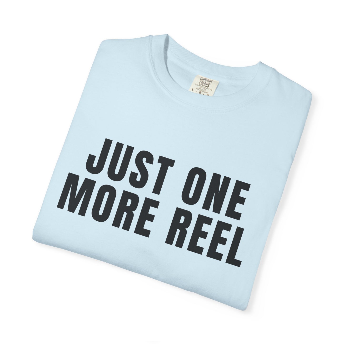 Just One More Reel T‑Shirt