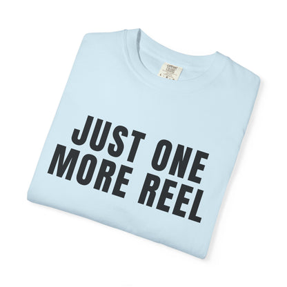 Just One More Reel T‑Shirt