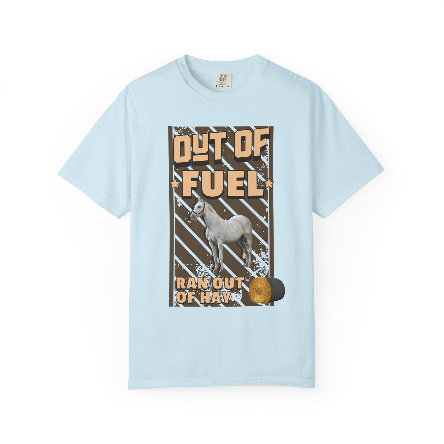 Out Of Fuel - Ran Out Of Hay T‑Shirt