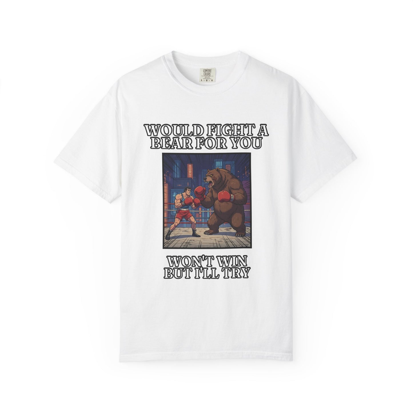 Would Fight A Bear For You T‑Shirt