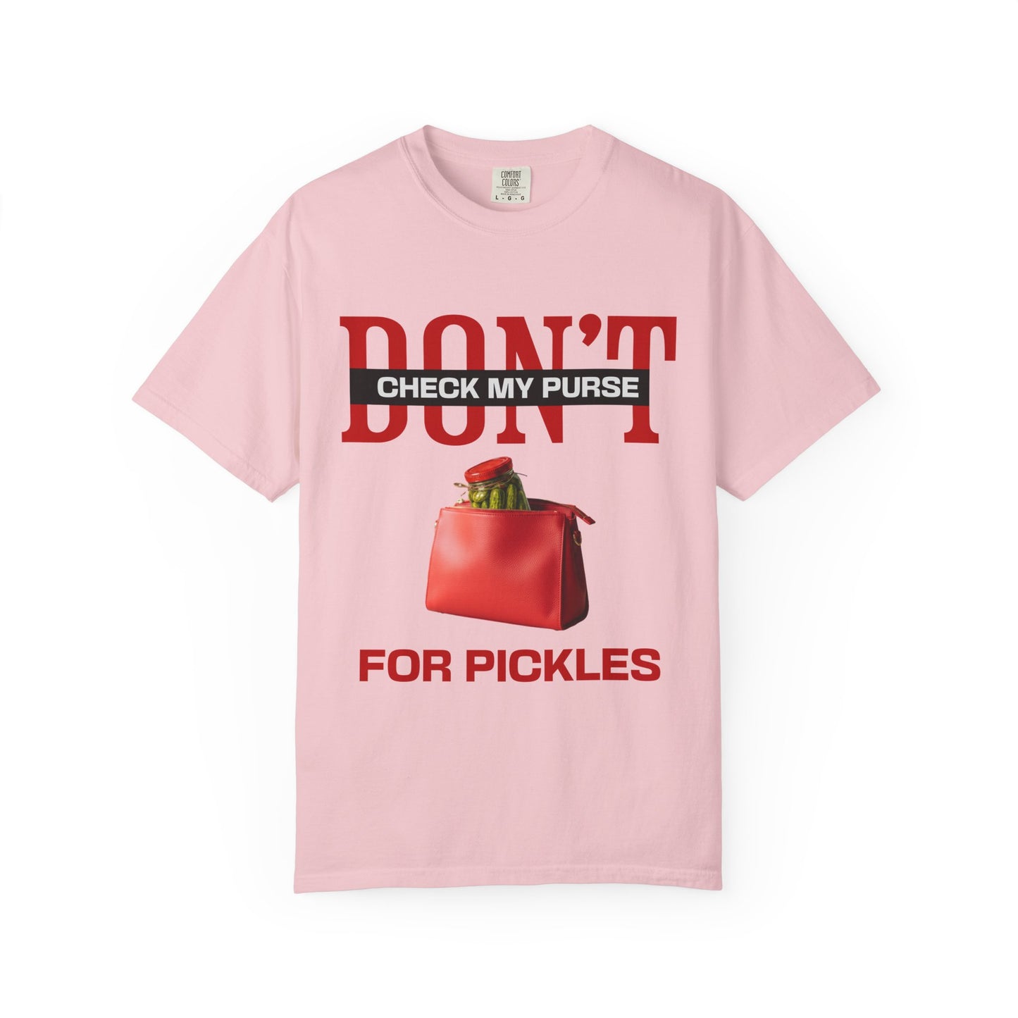Dont Check My Purse For Pickles T‑Shirt