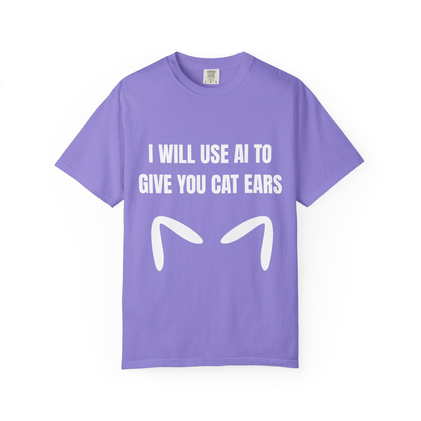 I Will Use AI To Give You Cat Ears T‑Shirt
