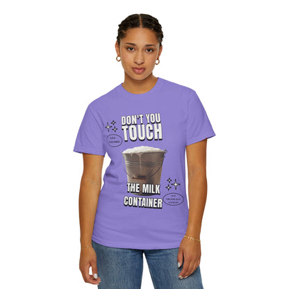 Dont You Touch The Milk Container T‑Shirt