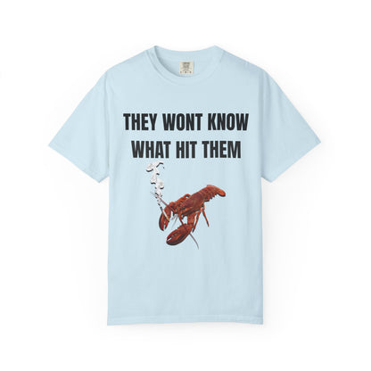 They Wont Know What Hit Them T‑Shirt
