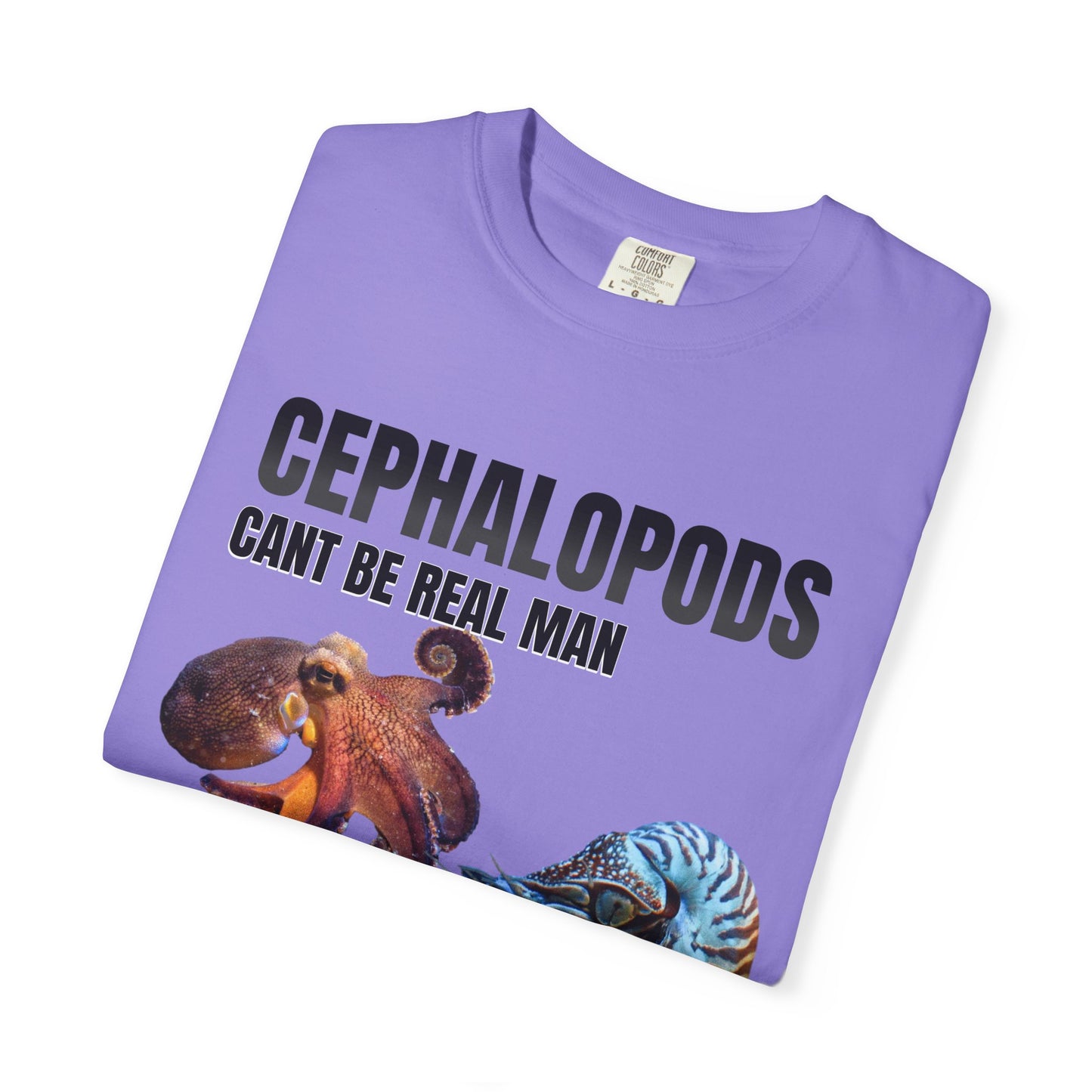 Cephalopods Cant Be Real Man T‑Shirt