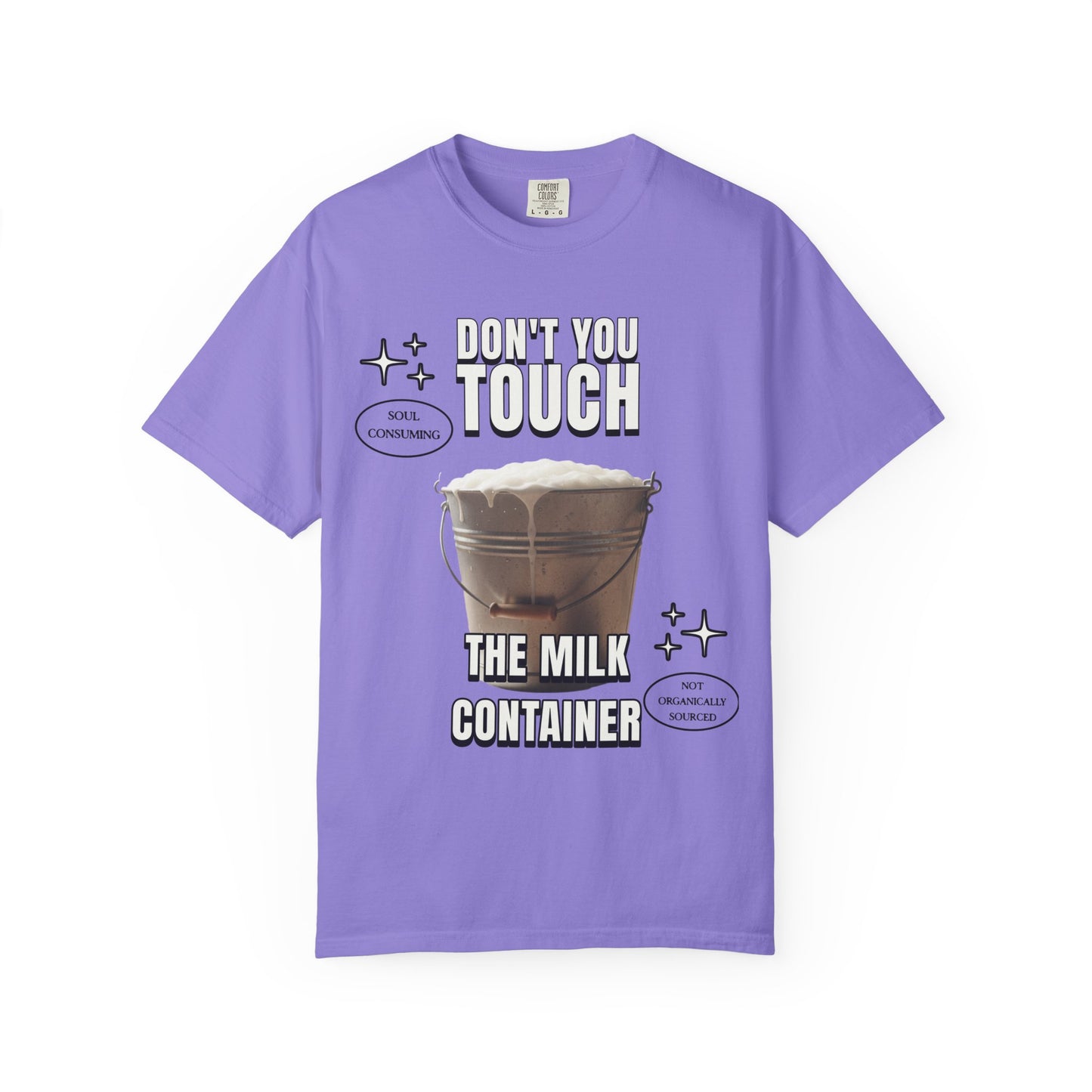 Dont You Touch The Milk Container T‑Shirt