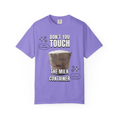 Dont You Touch The Milk Container T‑Shirt