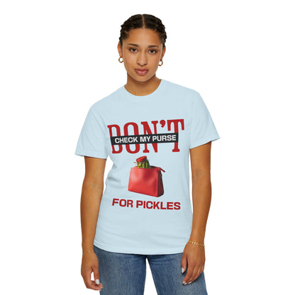 Dont Check My Purse For Pickles T‑Shirt