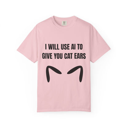 I Will Use AI To Give You Cat Ears T‑Shirt