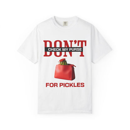 Dont Check My Purse For Pickles T‑Shirt