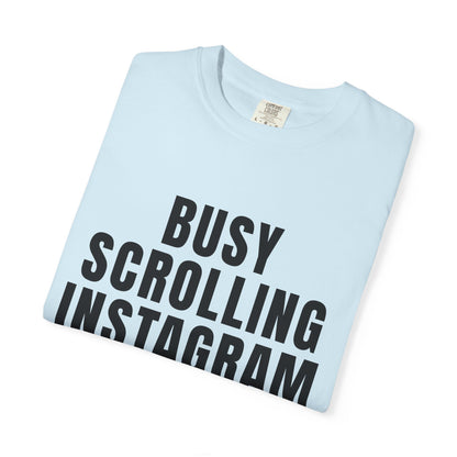 Busy Scrolling Instagram Reels T‑Shirt