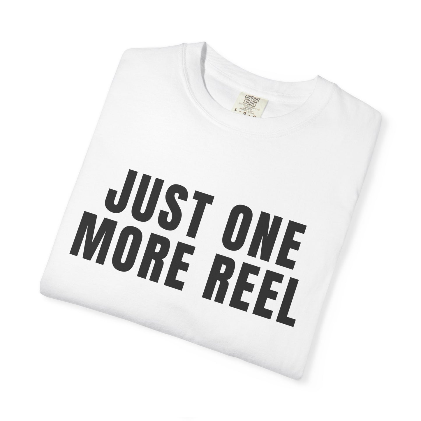 Just One More Reel T‑Shirt