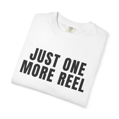 Just One More Reel T‑Shirt
