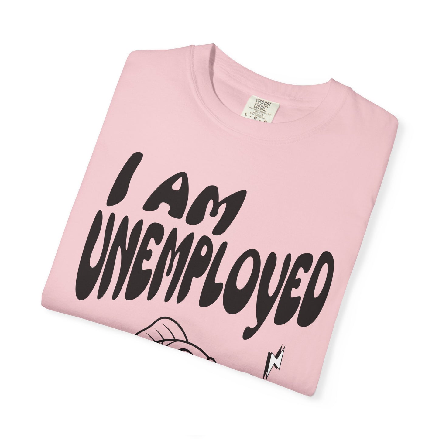 Im Unemployed T‑Shirt