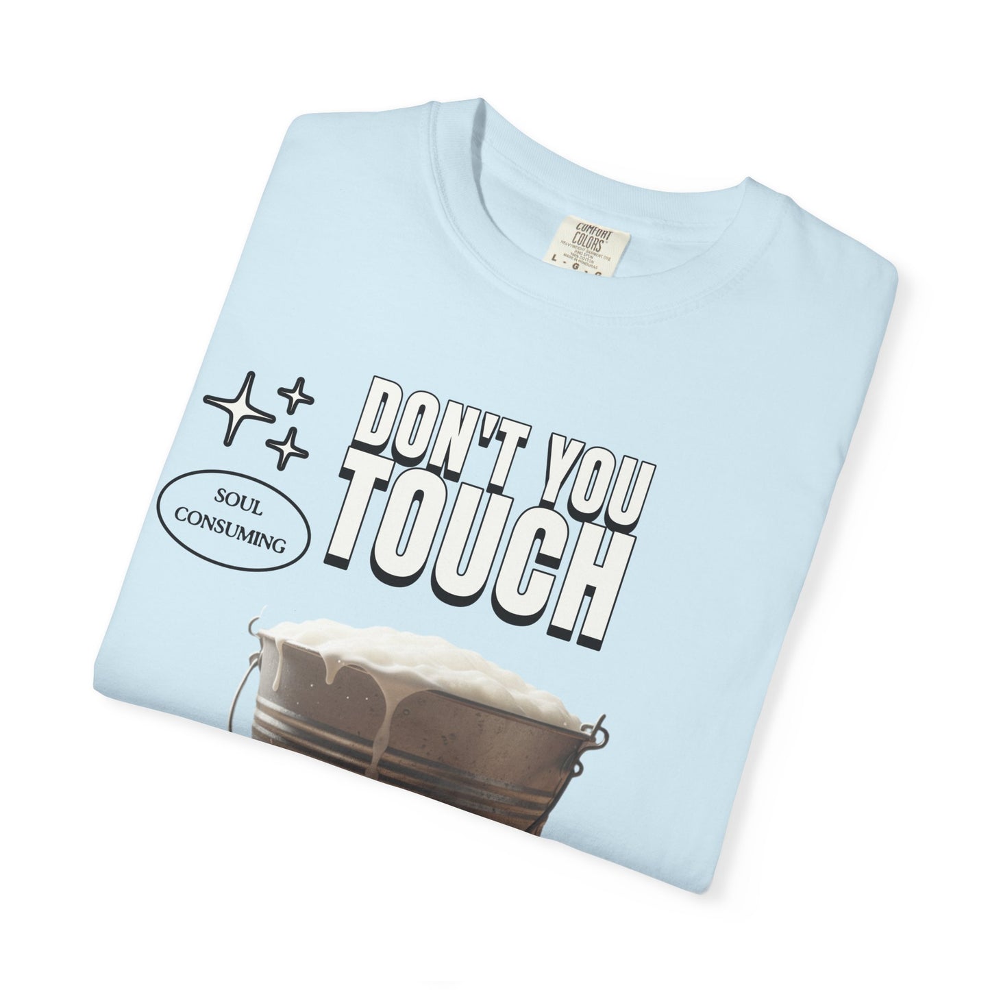 Dont You Touch The Milk Container T‑Shirt